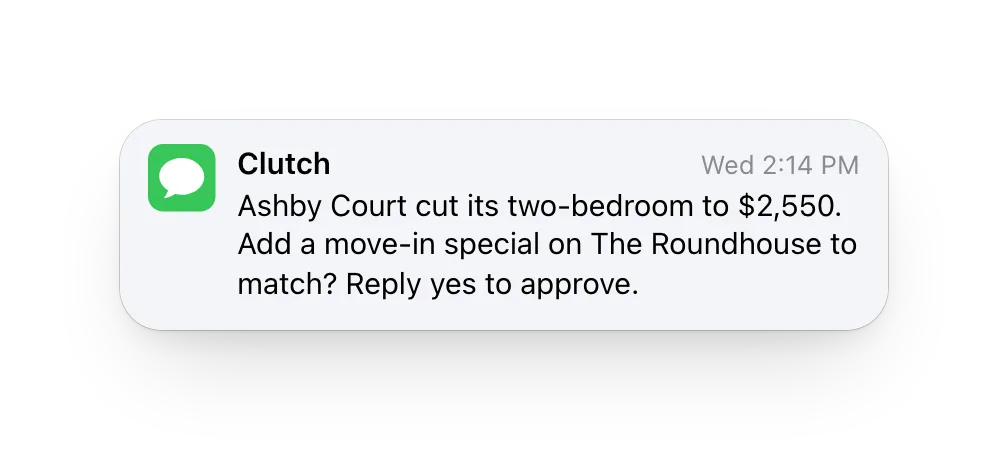 A text from Clutch: Ashby Court cut its two-bedroom to $2,550; add a move-in special on The Roundhouse to match? Reply yes to approve.