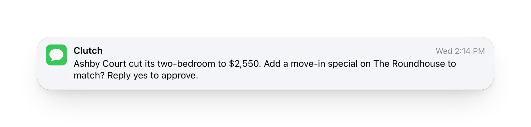 A text from Clutch: Ashby Court cut its two-bedroom to $2,550; add a move-in special on The Roundhouse to match? Reply yes to approve.